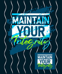 Maintain your integrity motivational quotes stroke typepace design, typography, slogan grunge.