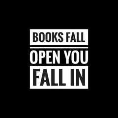 books fall open you fall in simple typography with black background
