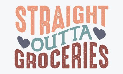 Straight outta groceries Retro SVG Design