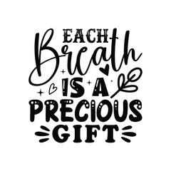 each breath is a precious gift