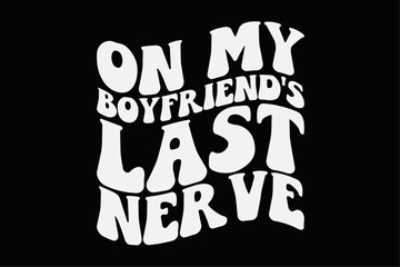 On My Boyfriend's Last Never Funny T-Shirt Design