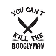 You Can't Kill The Boogeyman Vector Design on White Background