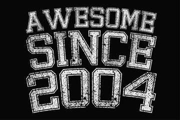 Awesome Since 2004 Funny Birthday T-Shirt Design