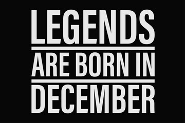Legends Are Born in December Funny Birthday T-Shirt Design