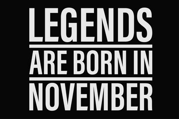 Fototapeta premium Legends Are Born in November Funny Birthday T-Shirt Design