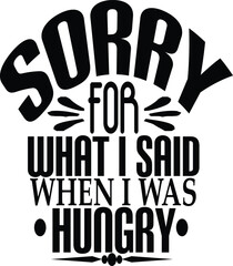 sorry for what i said when i was hungry
