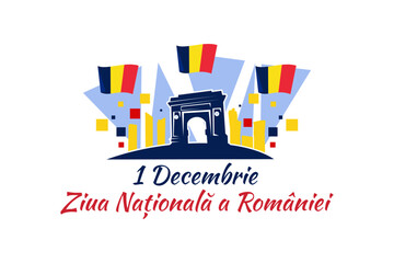 Translation: December 1, National Day of Romania. Great Union Day of Romania Vector Illustration. Suitable for greeting card, poster and banner. 