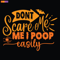 Don't scare me me I poop easily