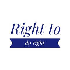 ''Right to do right'' Quote Illustration