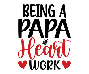 being a papa is  heart work svg,Teacher Name, Cricut,kind svg,pillow,Coffee Teacher,Life,School,Funny svg,School Gift,Design