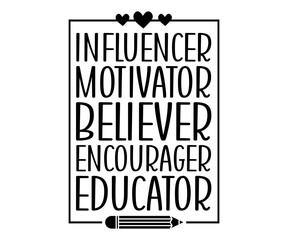 influencer motivator believer encourager educator svg,Teacher Name, Cricut,kind svg,pillow,Coffee Teacher,Life,School,Funny svg,School Gift,Design