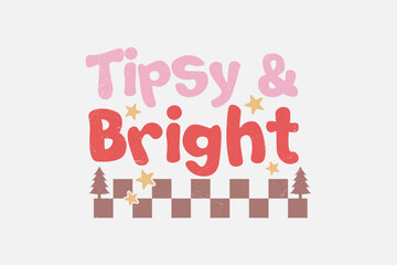 Tipsy and Bright Christmas Typography T shirt design