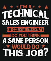 Naklejka na ściany i meble I am technical sales engineer of course I am crazy do you think a sane person would do this job