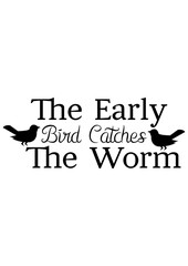The early bird catches the worm 
