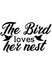 The bird loves her nest 