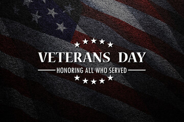 Veterans Day Honoring All Who Served inscription on black textured background with USA flag....
