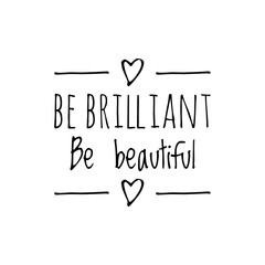 Fototapeta na wymiar ''Be brilliant, be beautiful'' Quote Illustration