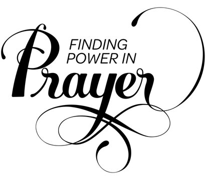 Finding power in prayer - custom calligraphy text