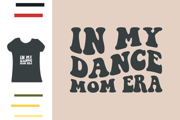 Dance mom era t shirt design  - obrazy, fototapety, plakaty