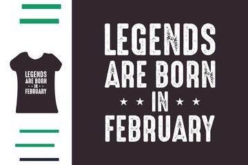 Legends are born in february t shirt design - obrazy, fototapety, plakaty