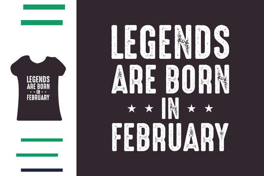 Legends are born in february t shirt design