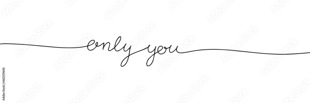 Poster only you one line continuous text. handwriting text banner line art. vector illustration.