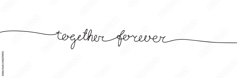 Poster together forever one line continuous text. handwriting text banner line art. vector illustration.