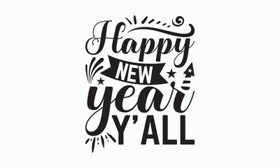 Happy New Year Y'all - Happy New Year SVG Design, Hand drawn lettering phrase isolated on white background, Vector EPS Editable Files, For stickers, Templet, mugs, For Cutting Machine.