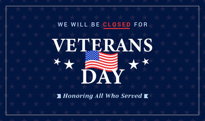 We will be closed for Veterans Day banner background vector illustration. Honoring all who served - obrazy, fototapety, plakaty