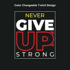 Never give up strong t-shirt Design