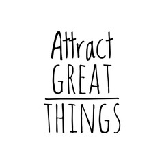 ''Attract great things'', Attraction Concept Quote Illustration, Positivism, Positive Mindset