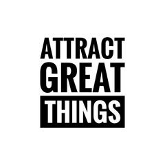''Attract great things'', Attraction Concept Quote Illustration, Positivism, Positive Mindset
