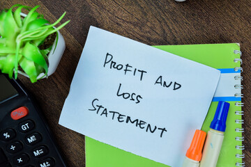 Concept of Profit and Loss Statement write on sticky notes isolated on Wooden Table.