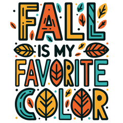 Fall Is My Favorite Color Cute Autumn Lettering