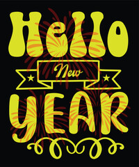Hello new year Happy new year Shirt print template, typography design for Shirt, mug, iron, glass, sticker, hoodie, pillow, phone case, poster, season, logo,