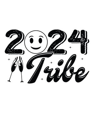 2024 tribe Happy new year Shirt print template, typography design for Shirt, mug, iron, glass, sticker, hoodie, pillow, phone case, poster, season, logo,