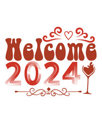 Welcome 2024 Happy new year Shirt print template, typography design for Shirt, mug, iron, glass, sticker, hoodie, pillow, phone case, poster, season, logo,