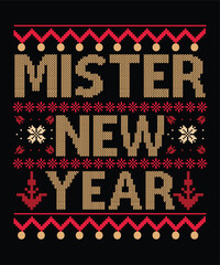 Mister new year Happy new year Shirt print template, typography design for Shirt, mug, iron, glass, sticker, hoodie, pillow, phone case, poster, season, logo,
