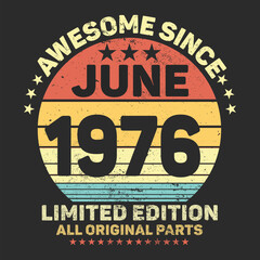 Fototapeta premium Awesome Since 1976. Vintage Retro Birthday Vector, Birthday gifts for women or men, Vintage birthday shirts for wives or husbands, anniversary T-shirts for sisters or brother