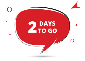 2 days to go speech bubble text. Hi There on bright color for Sticker, Banner and Poster. vector illustration.