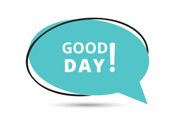 Good Day speech bubble text. Hi There on bright color for Sticker, Banner and Poster. vector illustration.