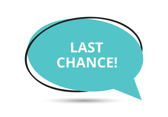 Last chance speech bubble text. Hi There on bright color for Sticker, Banner and Poster. vector illustration.