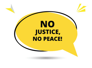 No justice no peace speech bubble text. Hi There on bright color for Sticker, Banner and Poster. vector illustration.