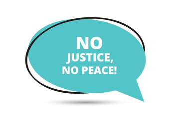 No justice no peace speech bubble text. Hi There on bright color for Sticker, Banner and Poster. vector illustration.
