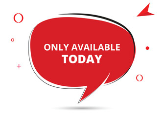 Only available today speech bubble text. Hi There on bright color for Sticker, Banner and Poster. vector illustration.