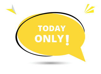 Today only speech bubble text. Hi There on bright color for Sticker, Banner and Poster. vector illustration.