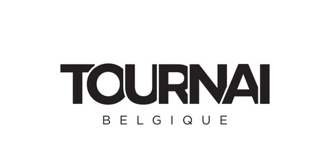 Tournai in the Belgium emblem. The design features a geometric style, vector illustration with bold typography in a modern font. The graphic slogan lettering.