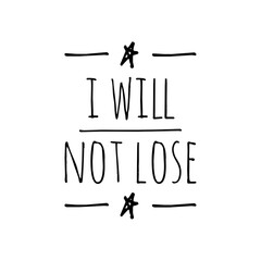 ''I will not lose'' Positive Winning Quote Illustration