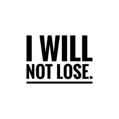 ''I will not lose'' Positive Winning Quote Illustration