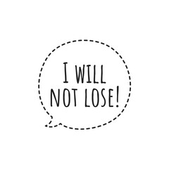 ''I will not lose'' Positive Winning Quote Illustration